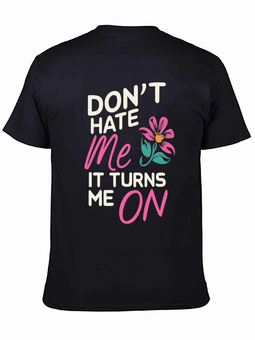 Dont Hate Me Funny Graphic T-Shirt