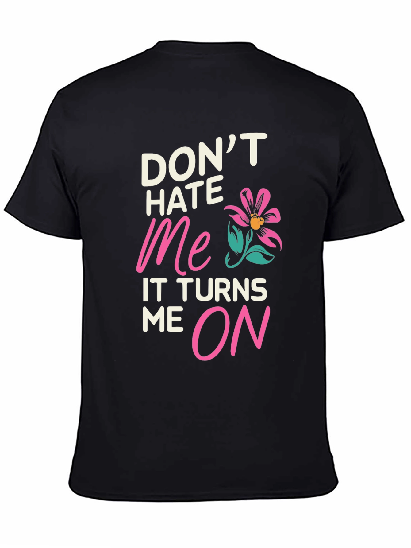 Dont Hate Me Funny Graphic T-Shirt