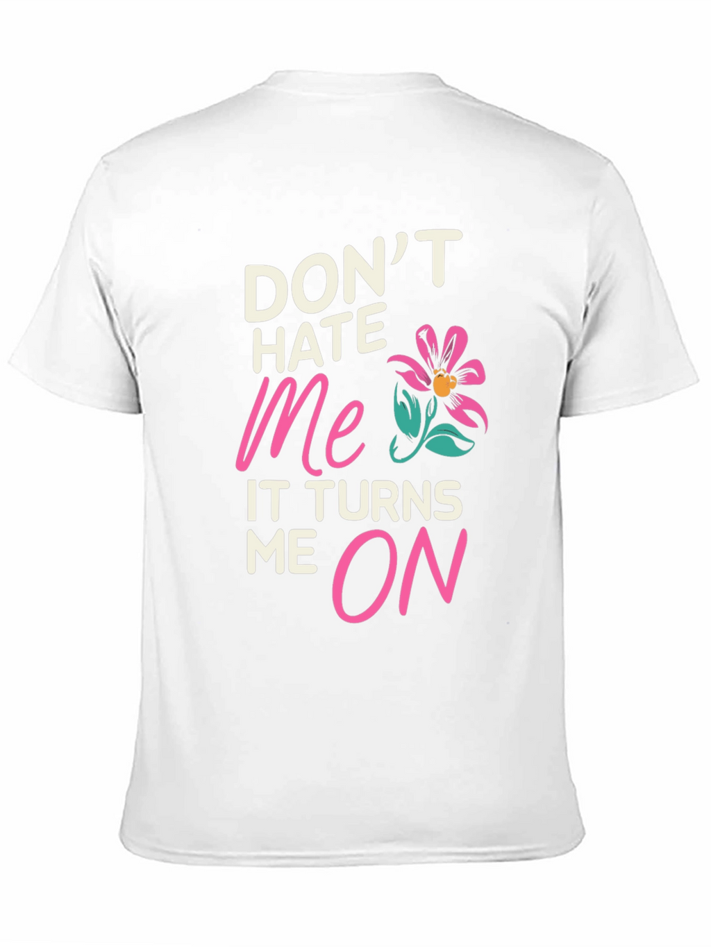 Dont Hate Me Funny Graphic T-Shirt