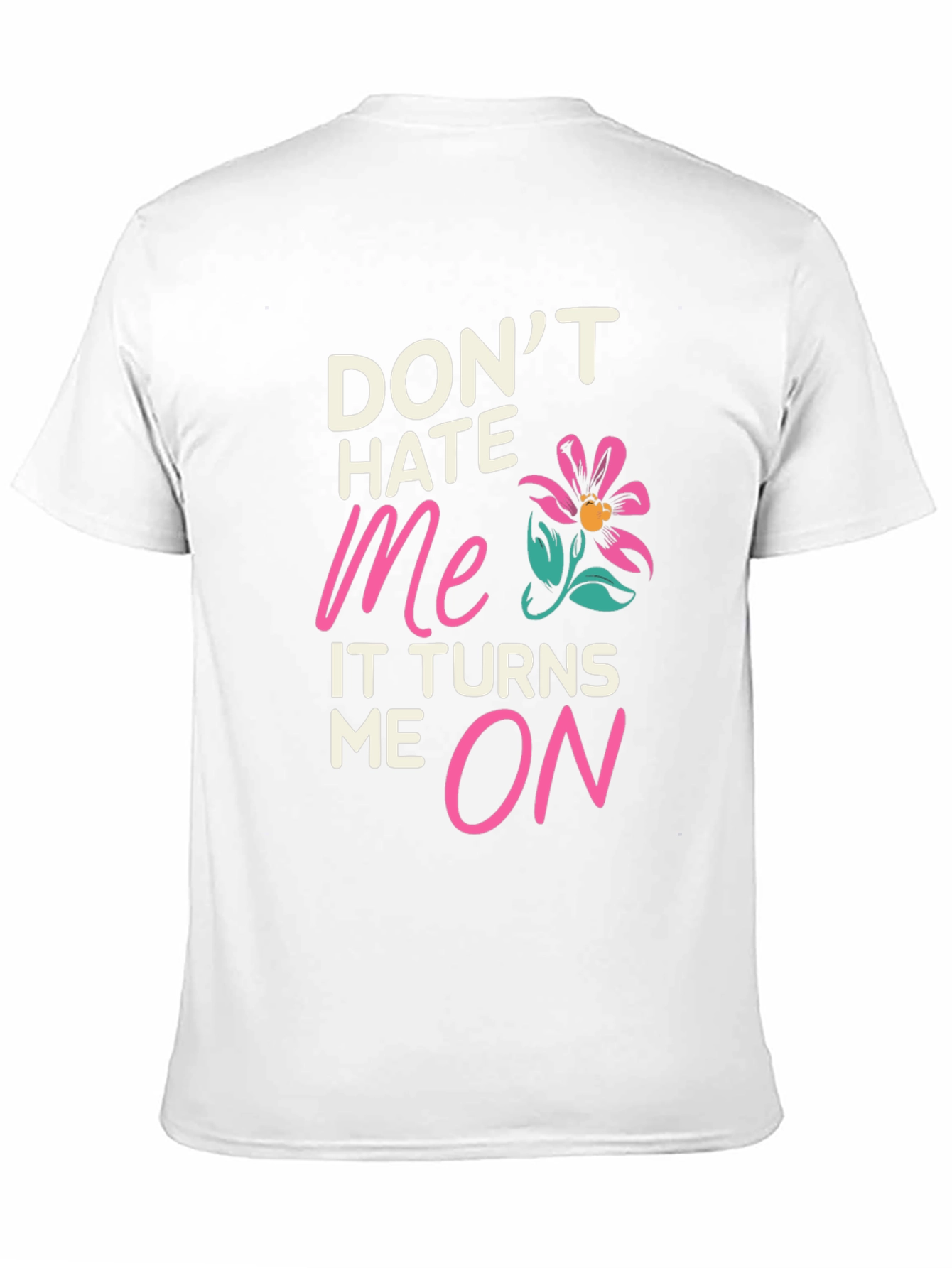 Dont Hate Me Funny Graphic T-Shirt