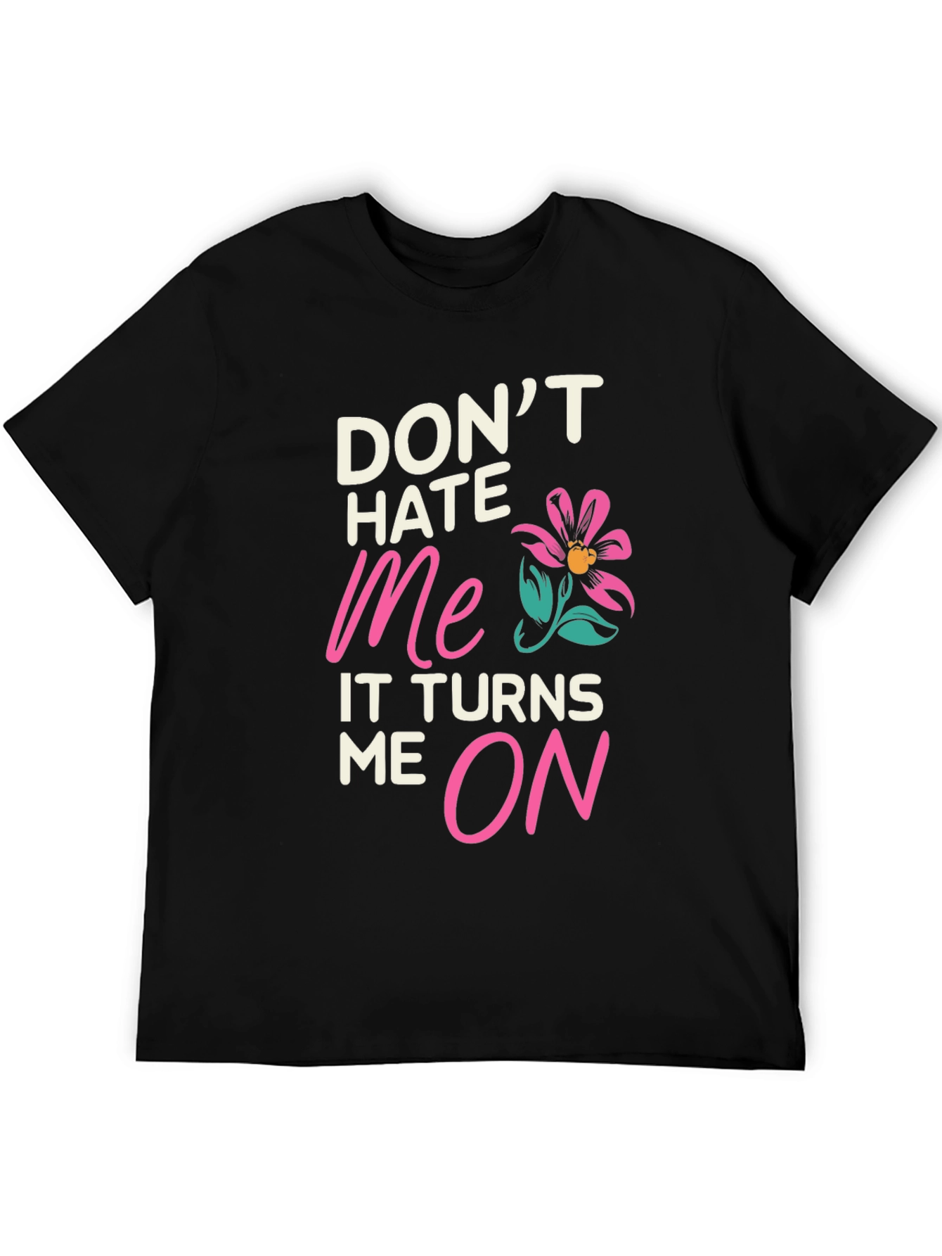 Dont Hate Me Funny Graphic T-Shirt