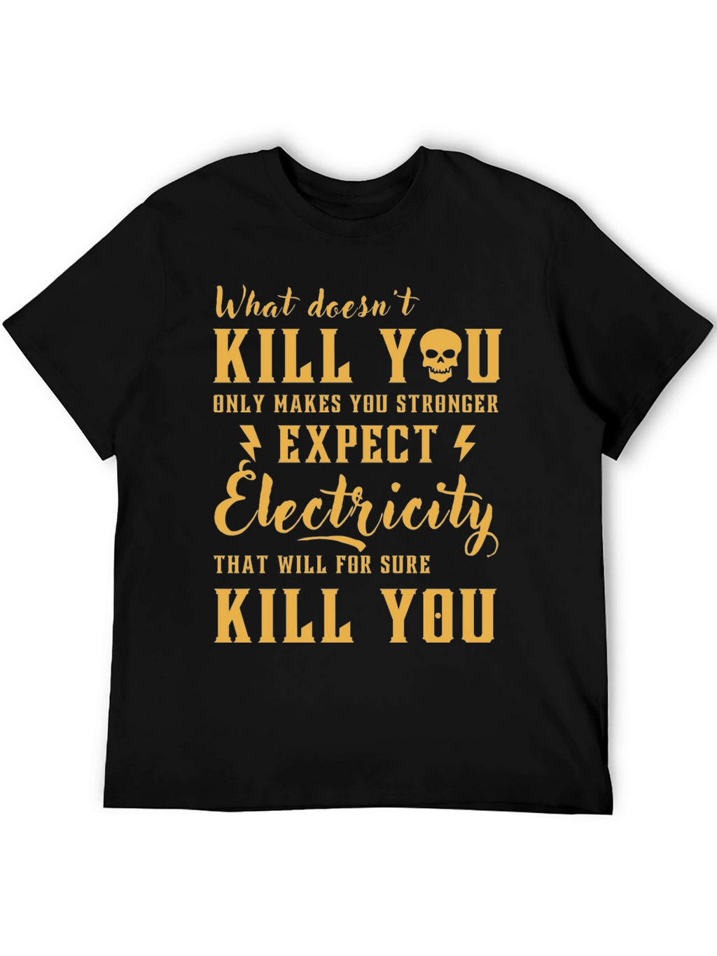 Humorous Electricity T-Shirt - What Doesnt Kill You