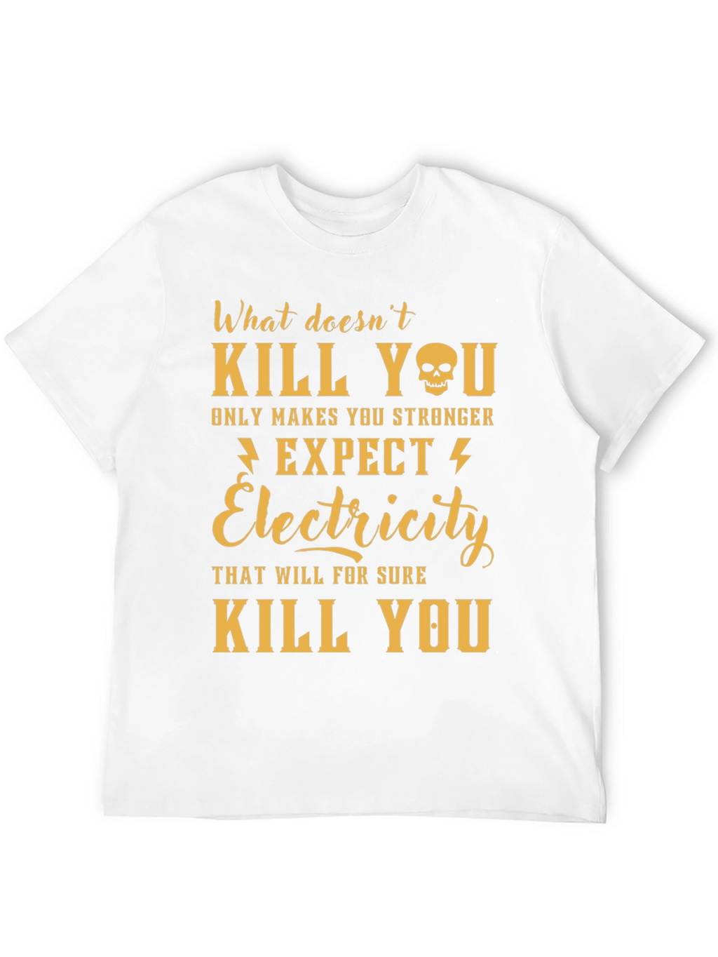 Humorous Electricity T-Shirt - What Doesnt Kill You