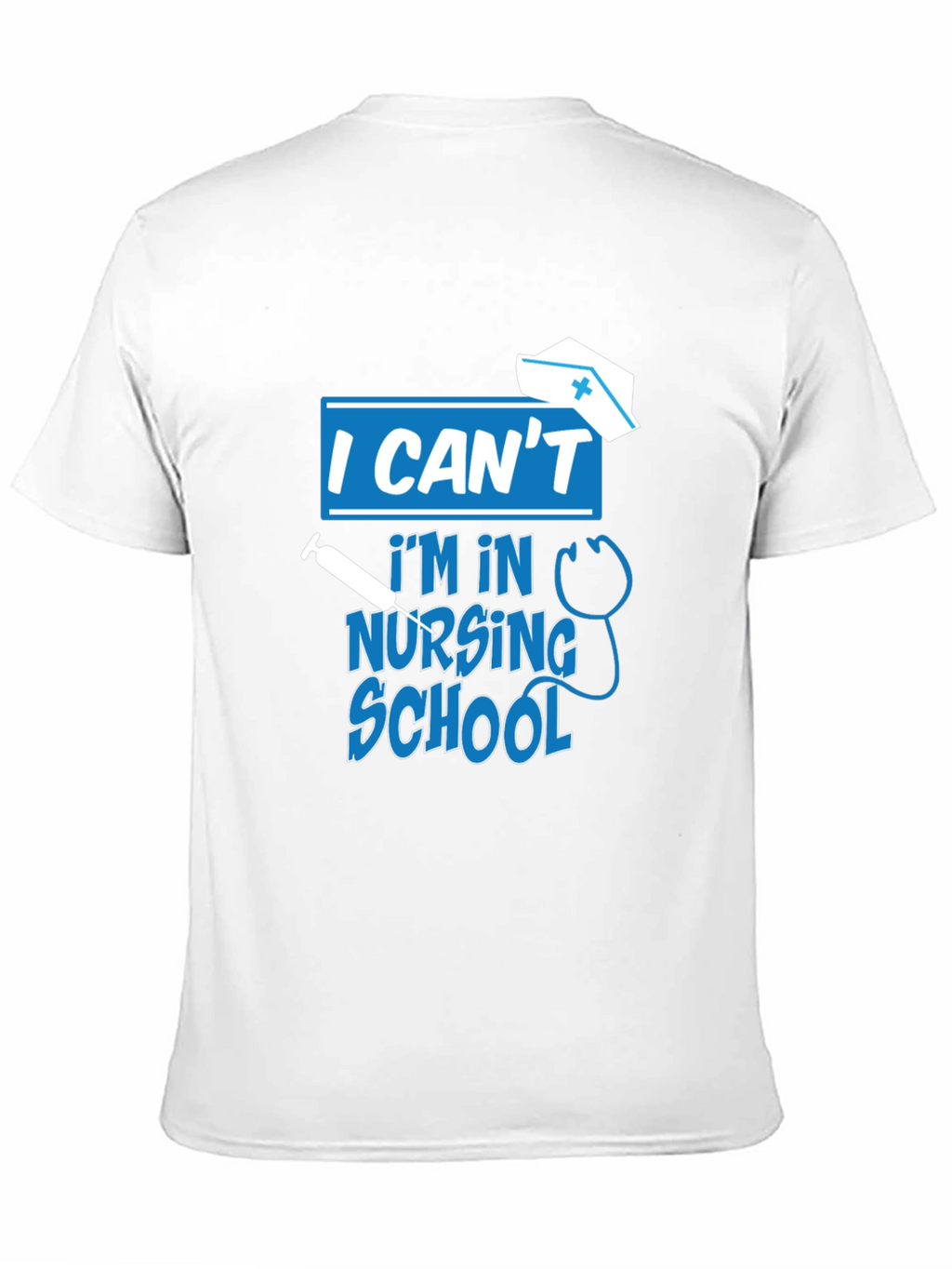 I Cant Im In Nursing School T-Shirt