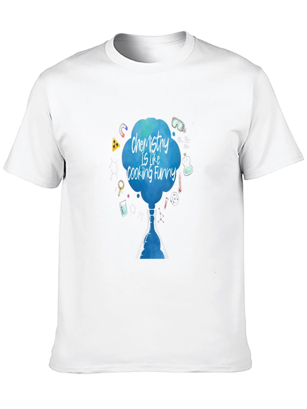 Chemistry is Like Cooking Funny T-Shirt