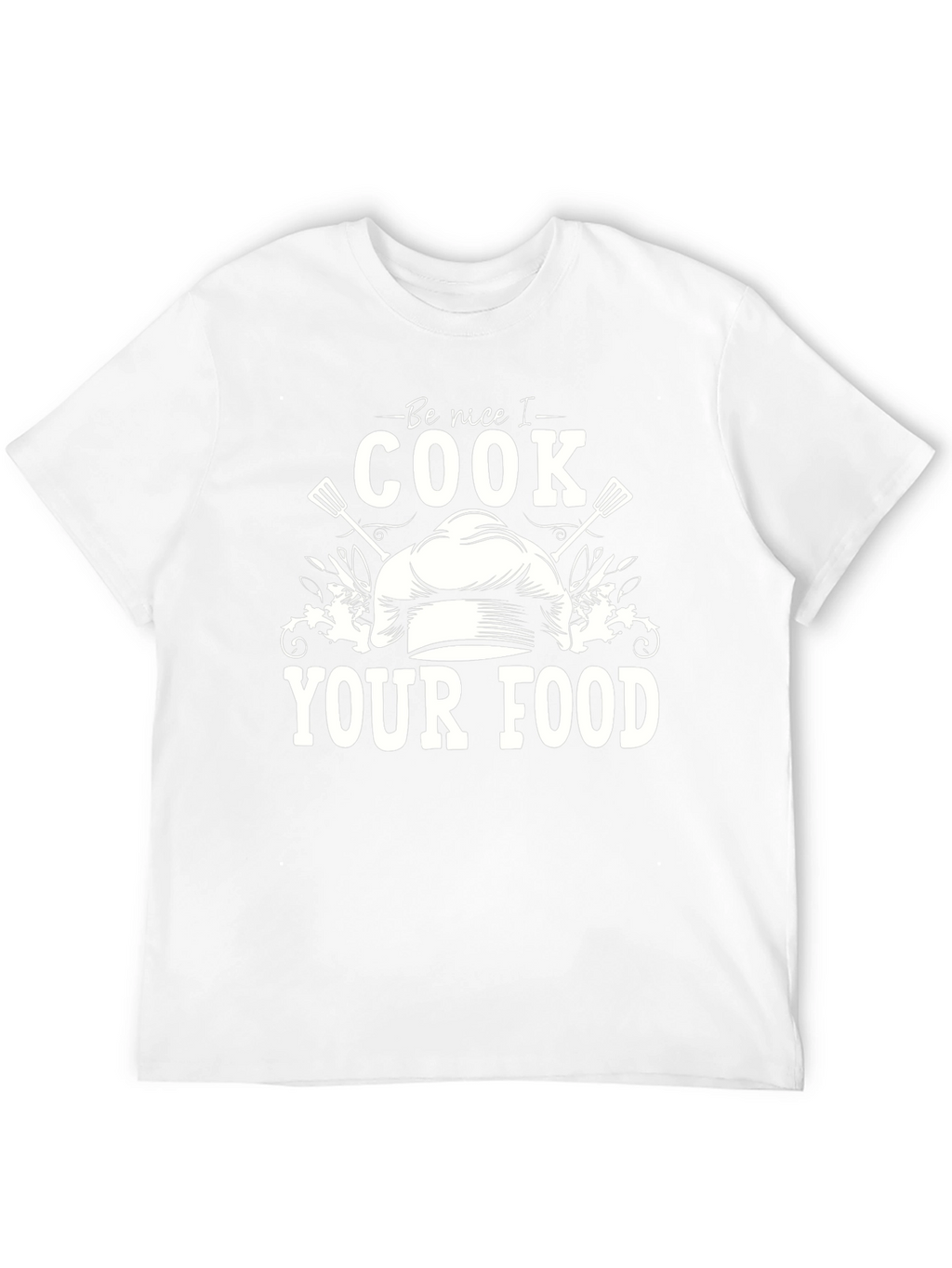 Be Nice I Cook Your Food Graphic Tee