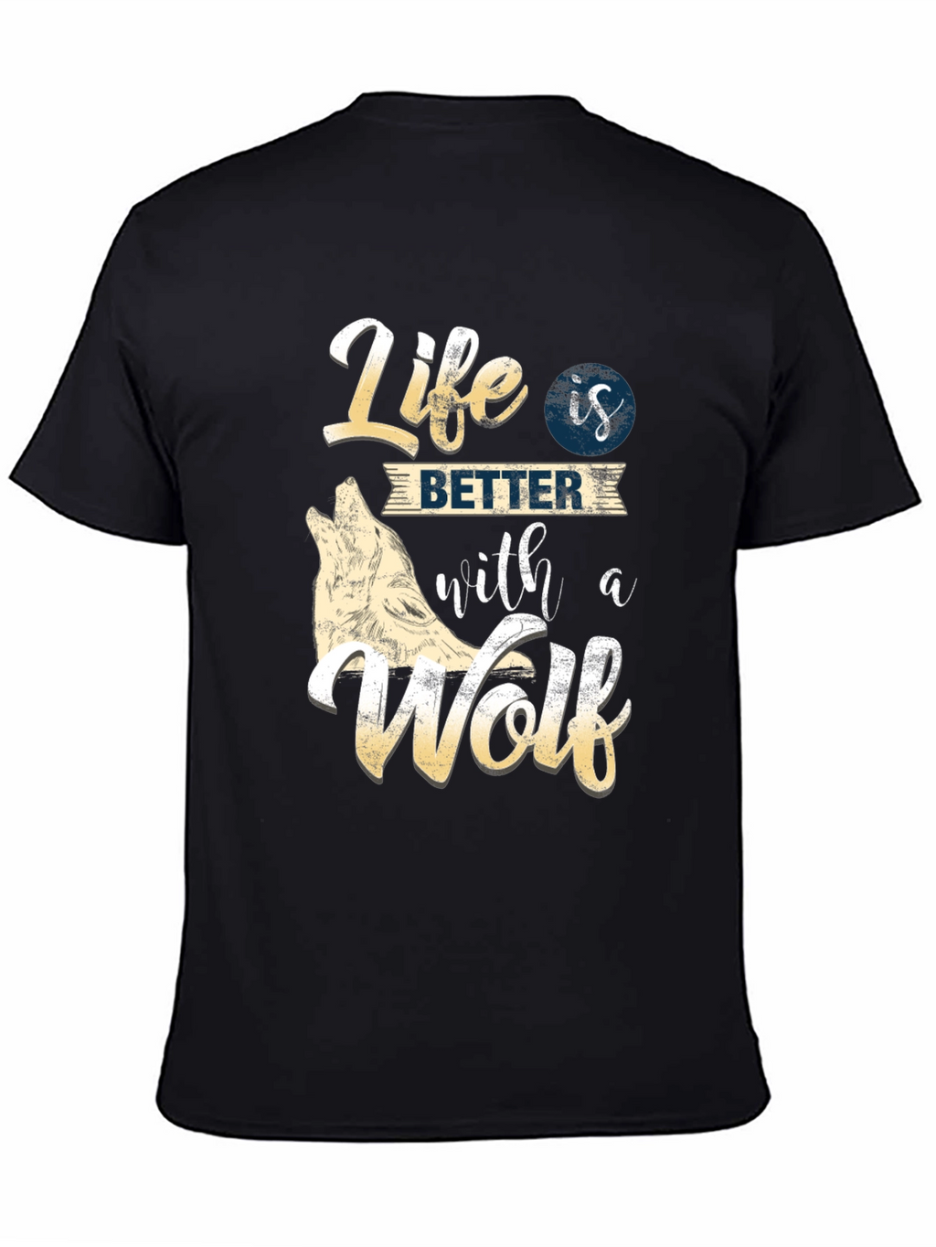 Life is Better with a Wolf T-Shirt