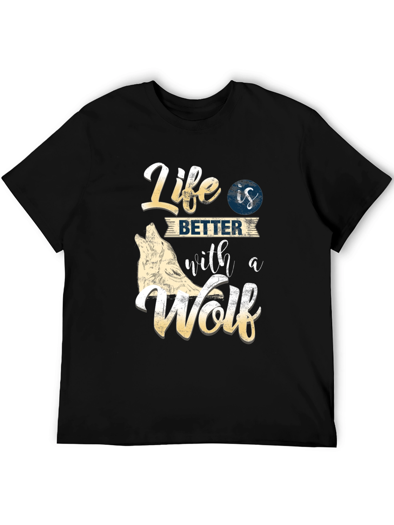 Life is Better with a Wolf T-Shirt