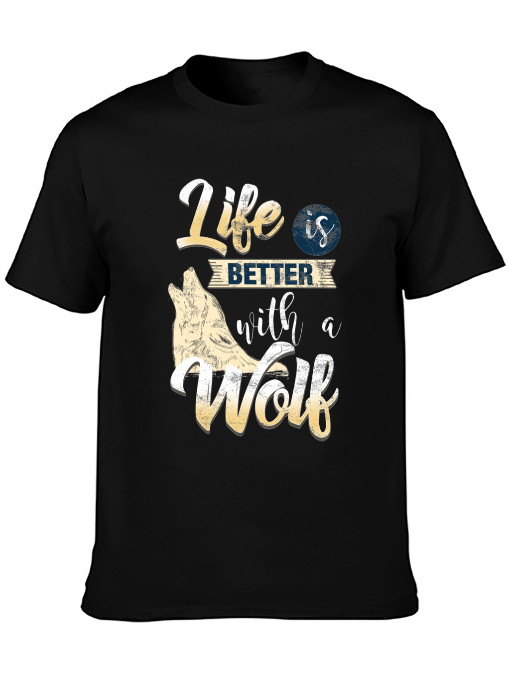 Life is Better with a Wolf T-Shirt