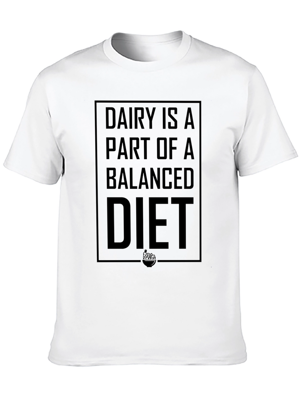 Dairy Is A Balanced Diet Graphic T-Shirt