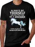 Unicorn T-Shirt: Always Be Yourself (Unless...)