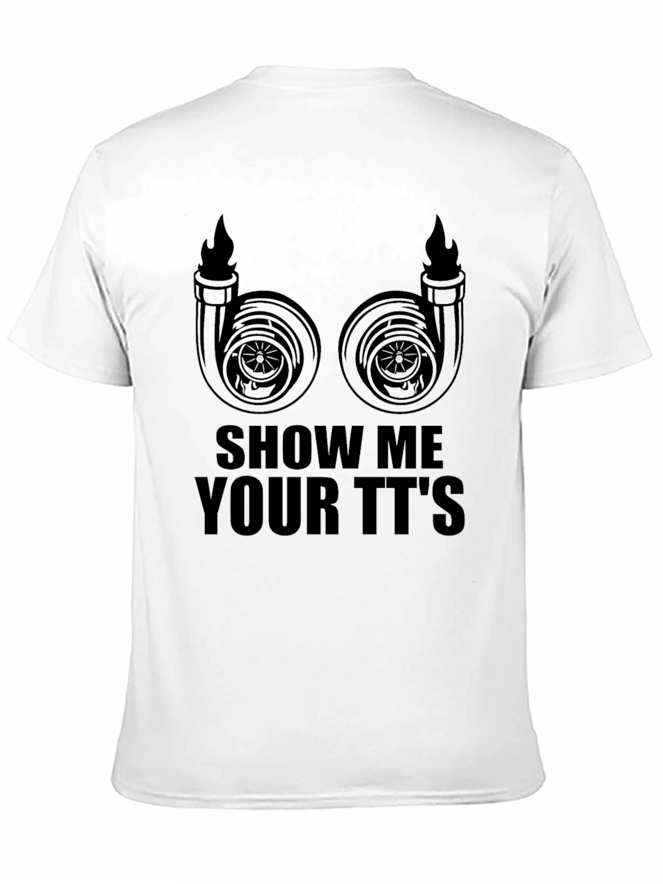 Show Me Your TTs T-Shirt - Turbocharged Humor