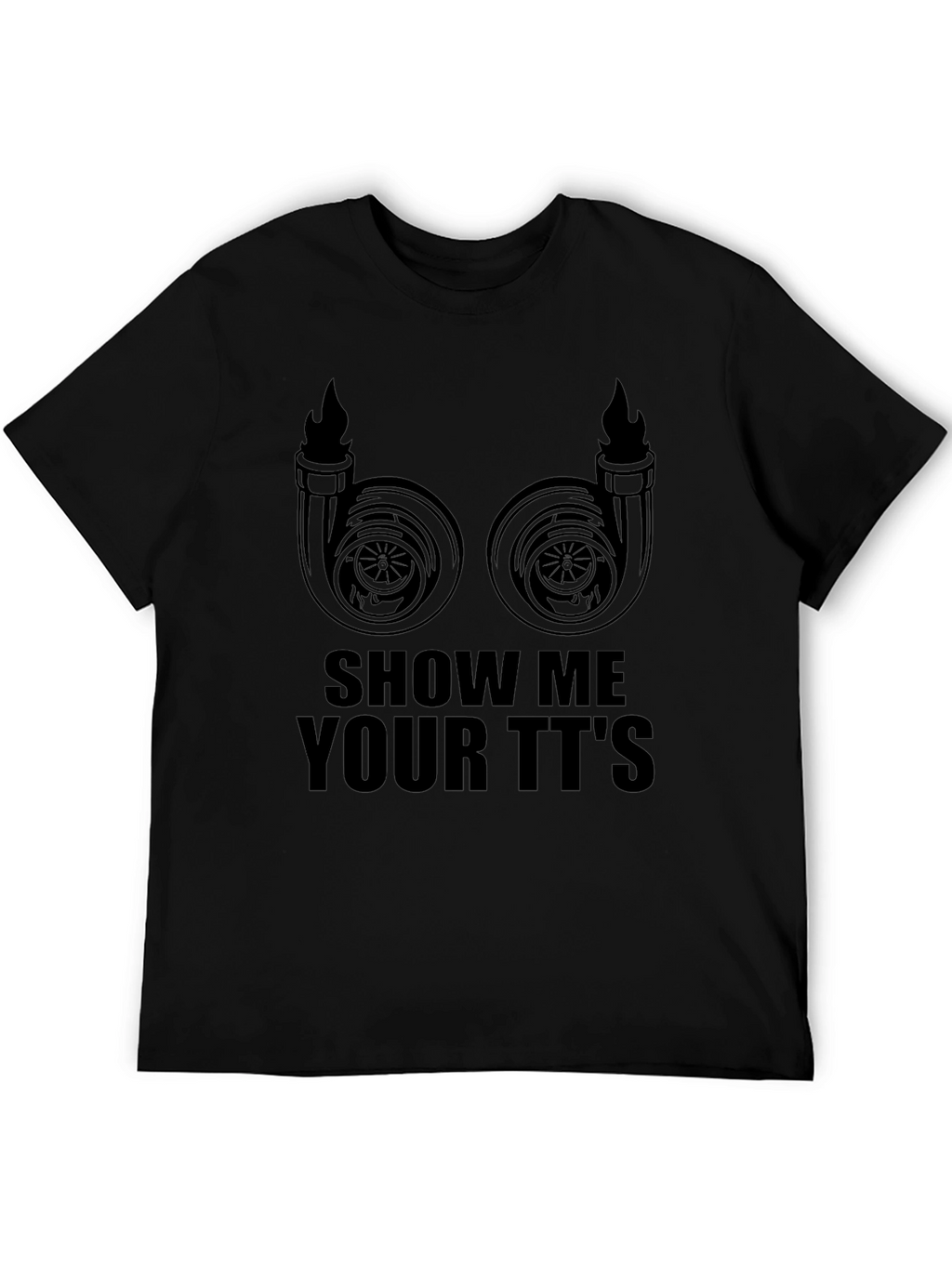 Show Me Your TTs T-Shirt - Turbocharged Humor