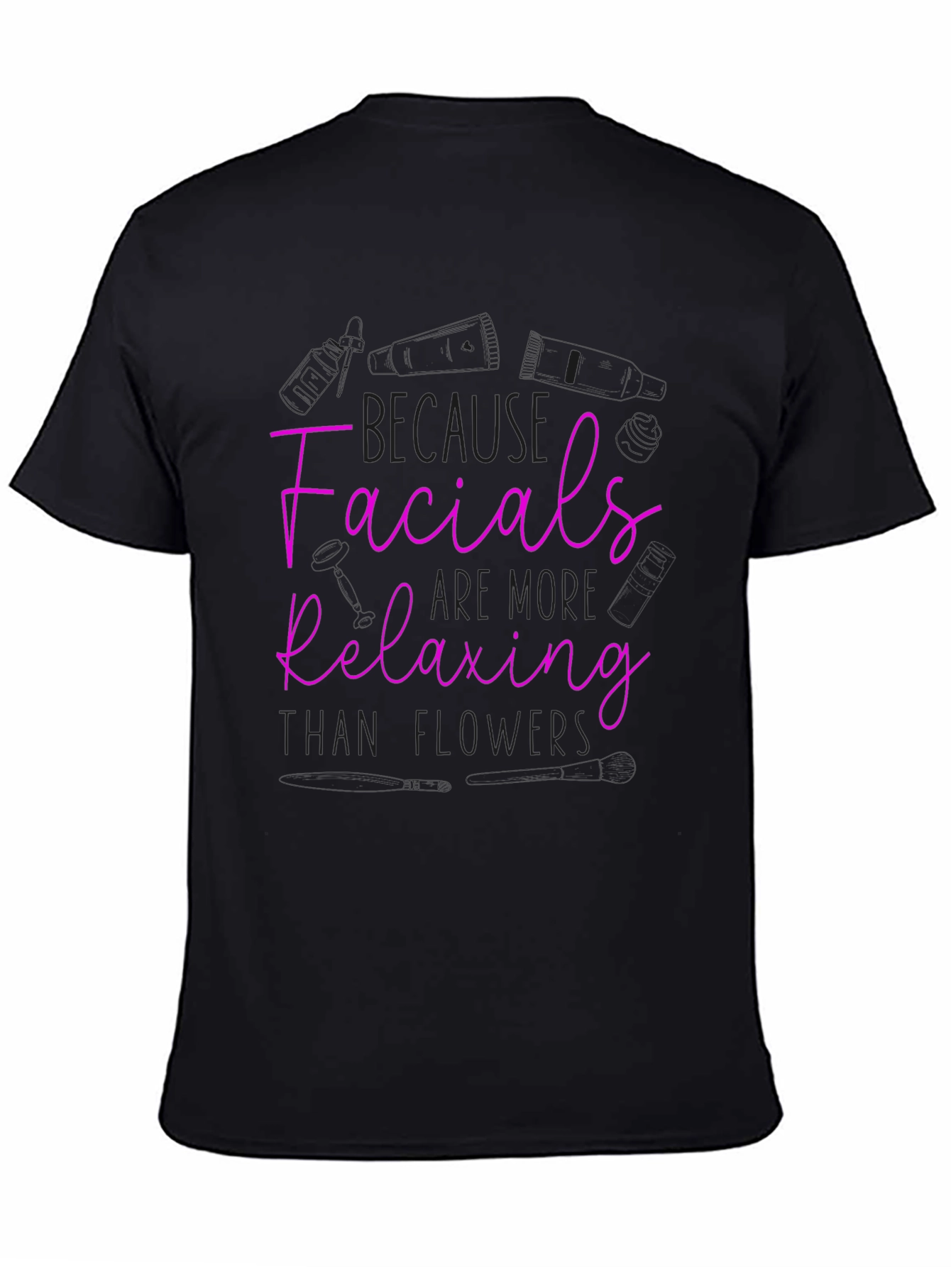 Facials More Relaxing Than Flowers T-Shirt