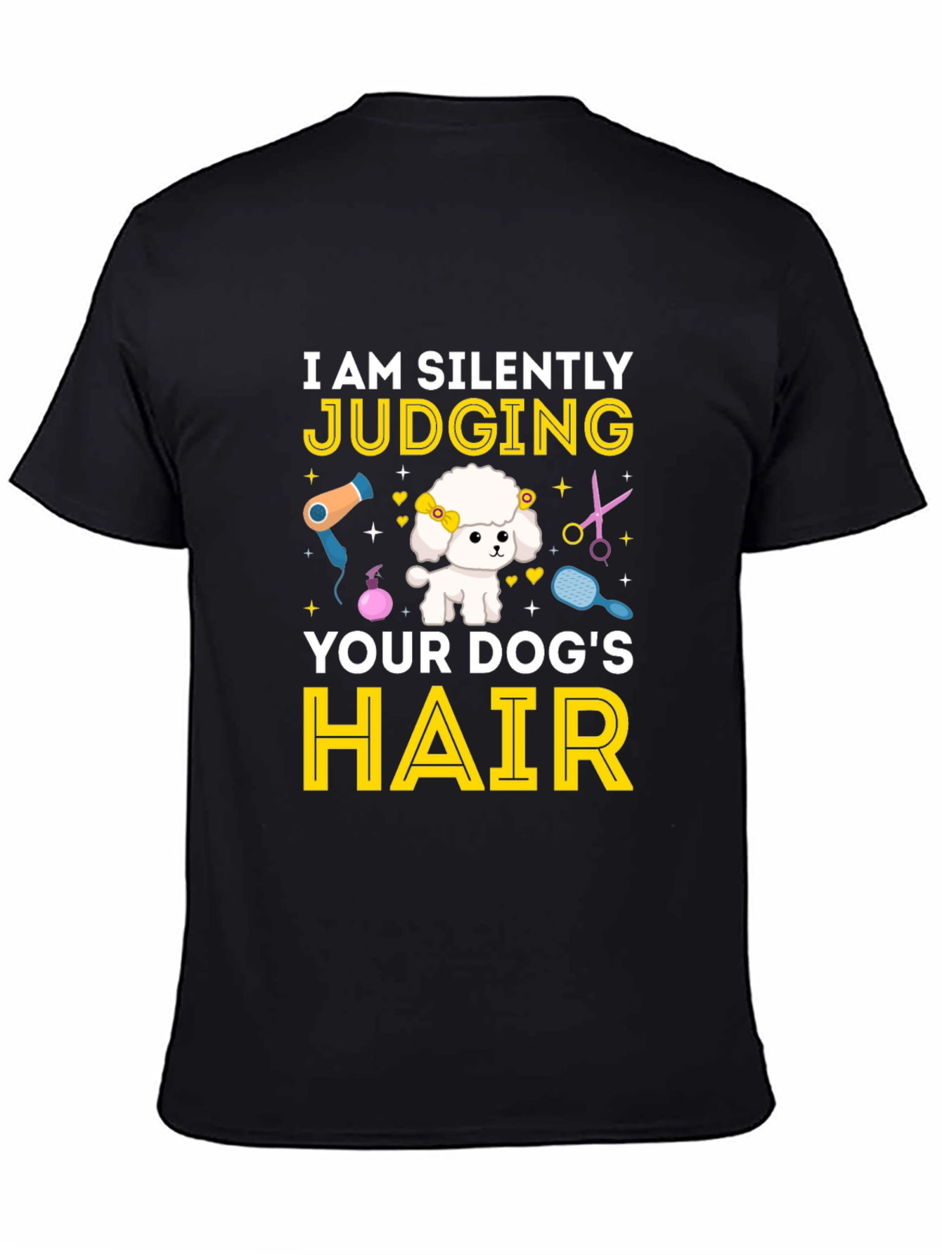 Dog Groomer T-Shirt - I Am Silently Judging Your Dogs Hair
