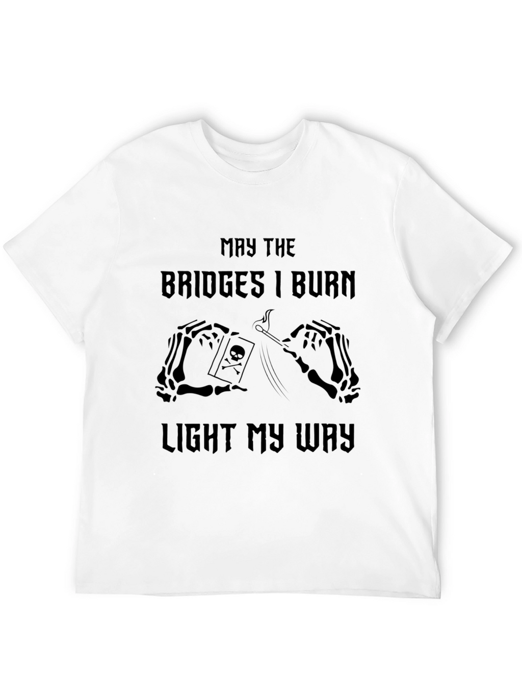 May The Bridges I Burn Graphic T-Shirt