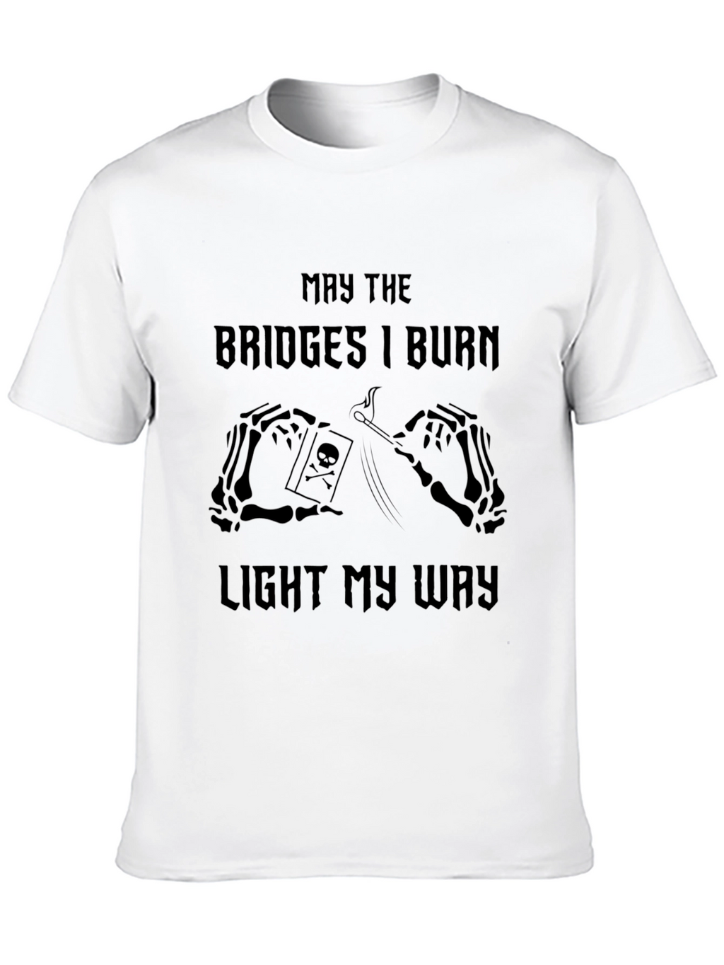 May The Bridges I Burn Graphic T-Shirt