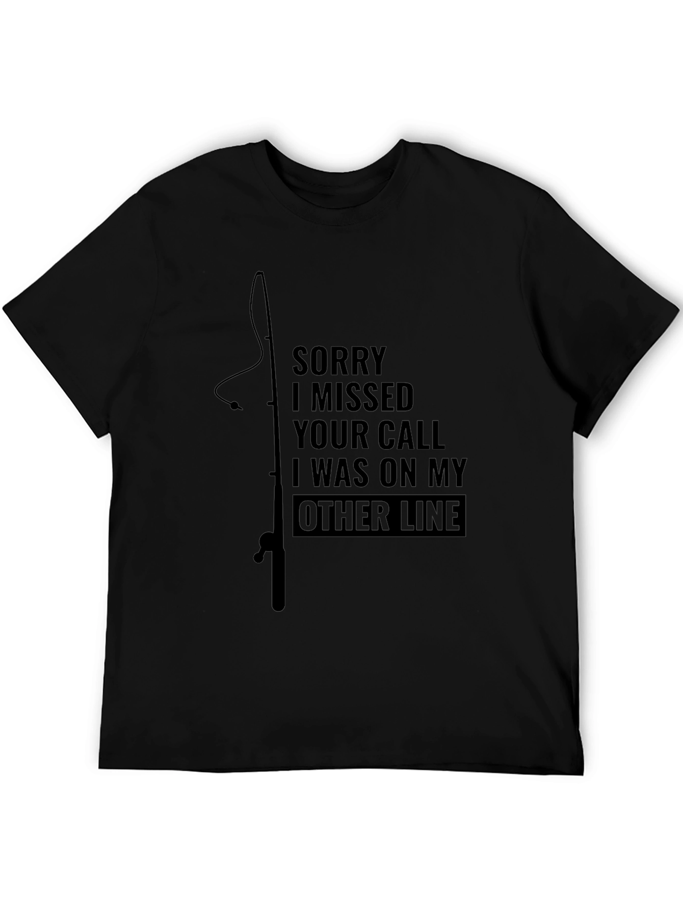 Fishing T-Shirt - Sorry I Missed Your Call Fisherman Tee