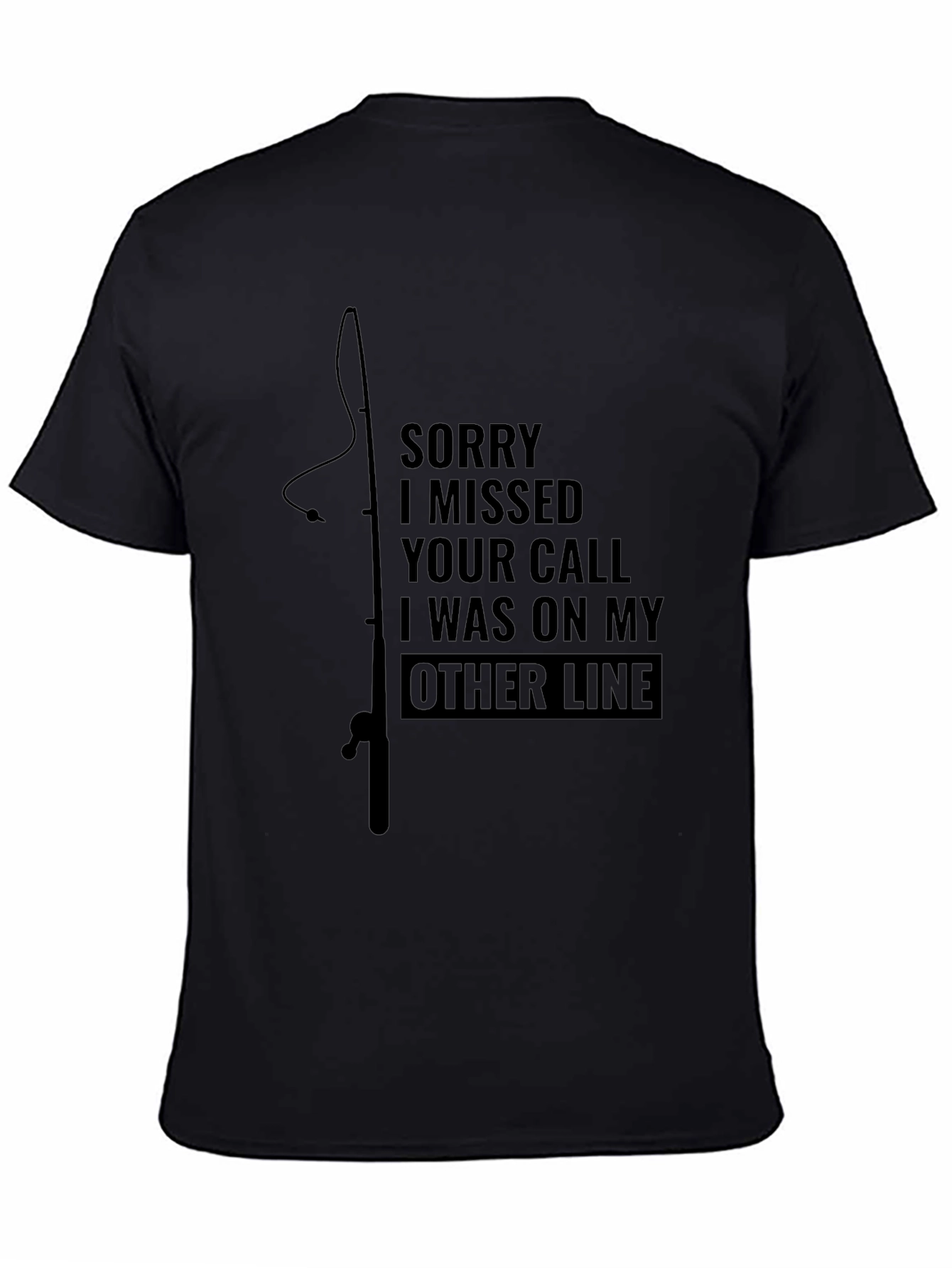 Fishing T-Shirt - Sorry I Missed Your Call Fisherman Tee