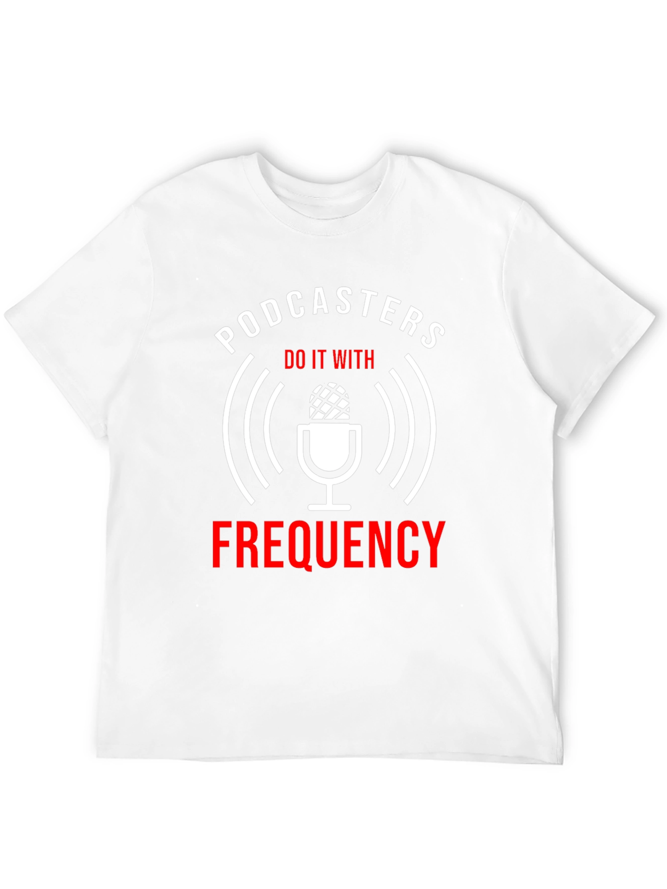 Podcasters Do It With Frequency T-Shirt