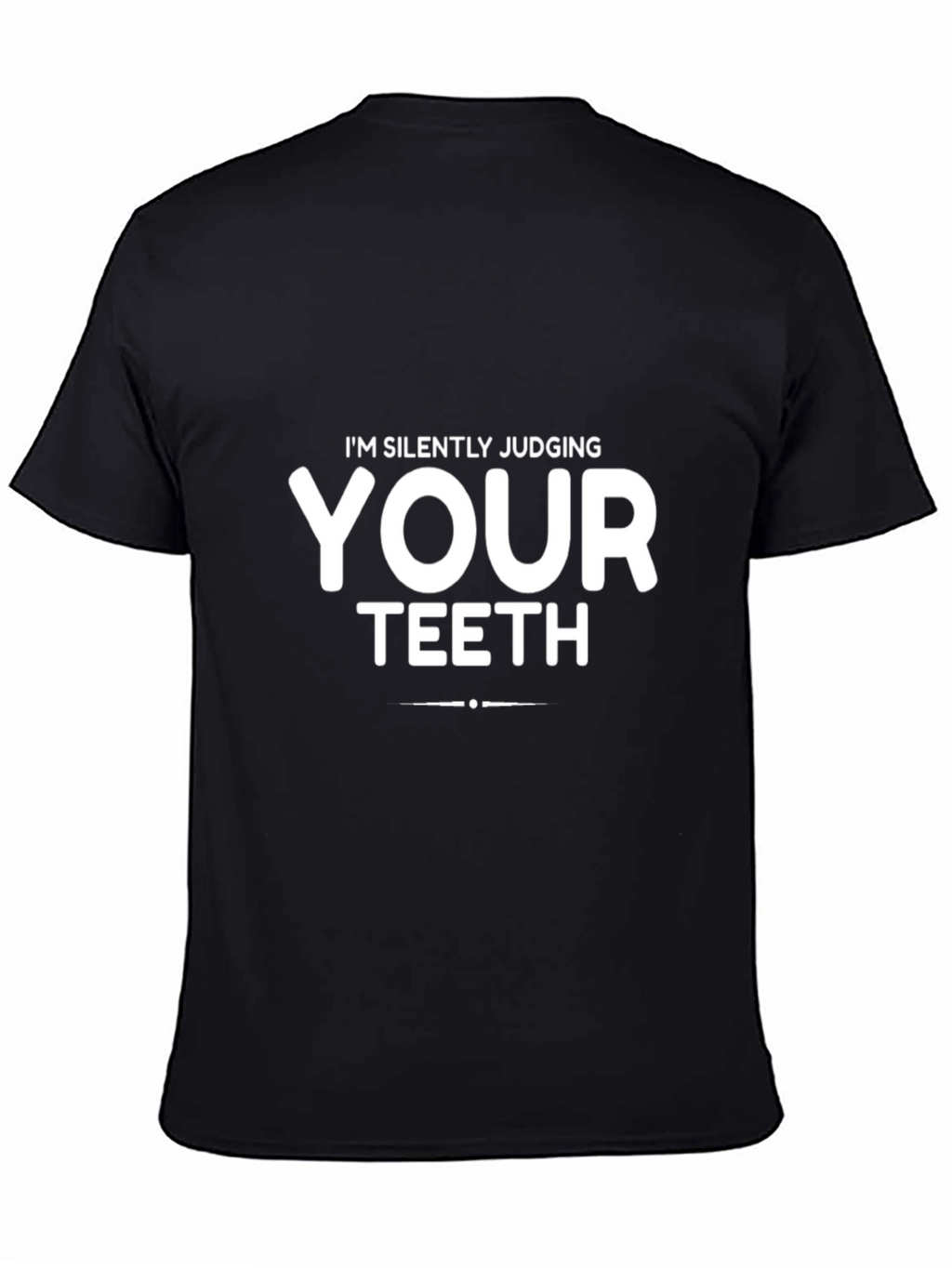 Im Silently Judging Your Teeth Black T-Shirt
