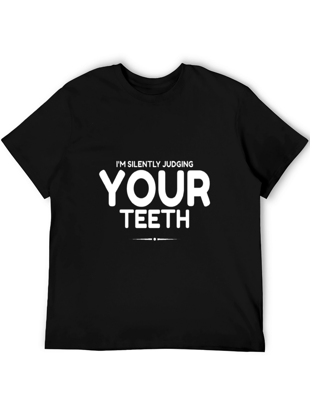 Im Silently Judging Your Teeth Black T-Shirt