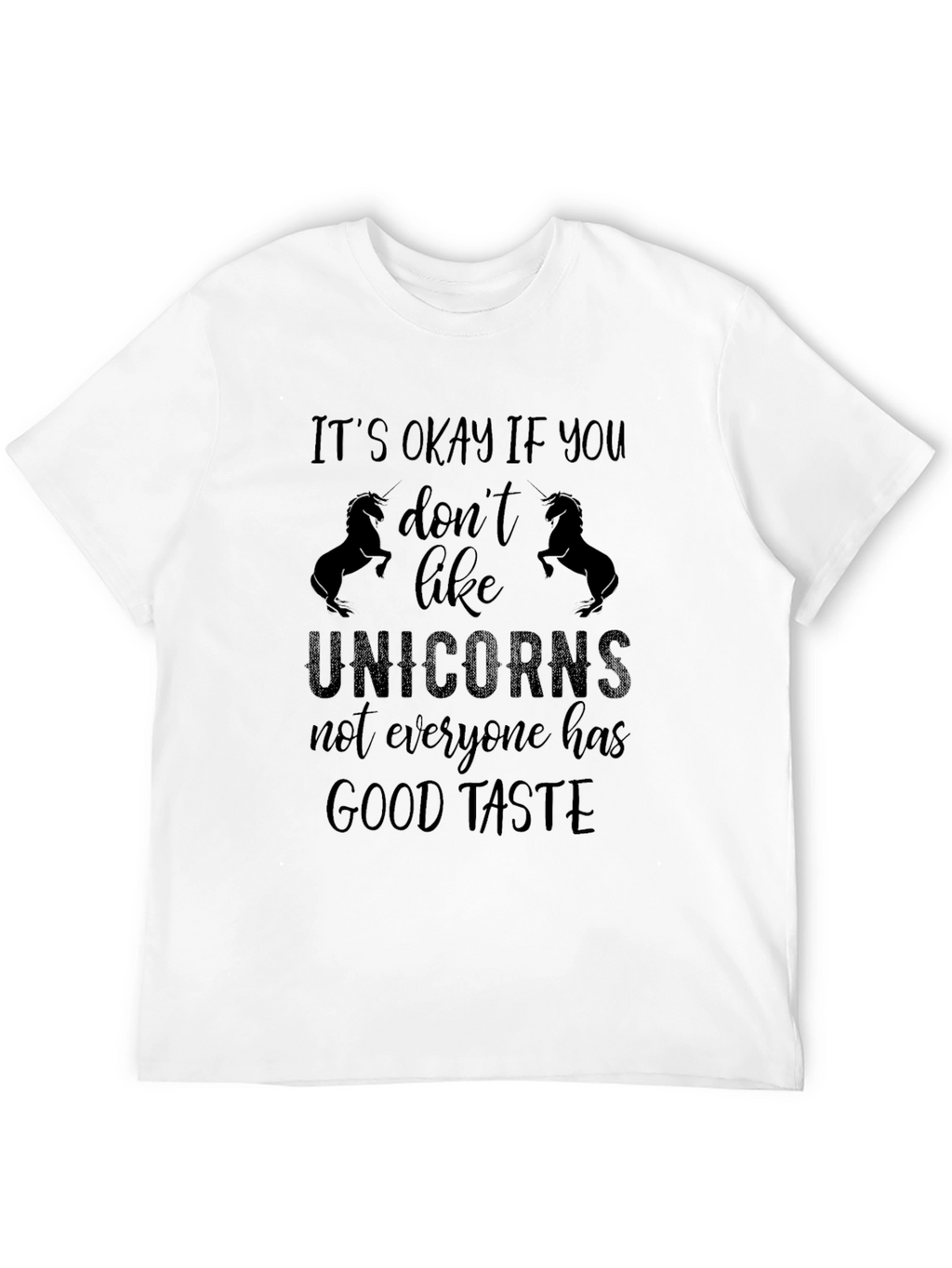 Unicorns Good Taste Funny Sarcastic T-Shirt