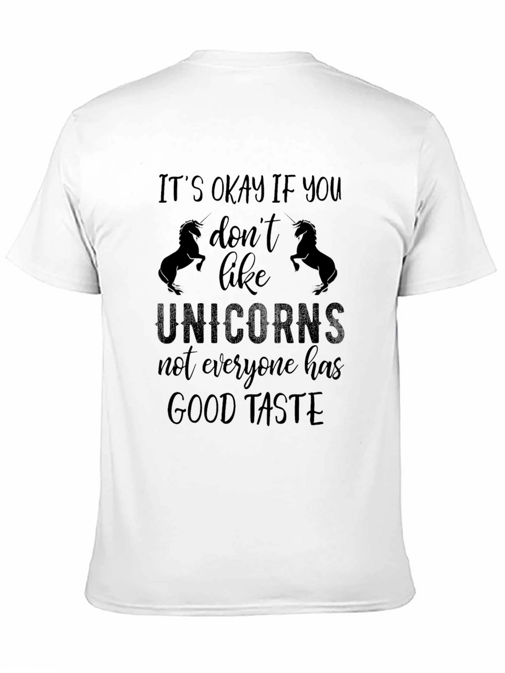 Unicorns Good Taste Funny Sarcastic T-Shirt