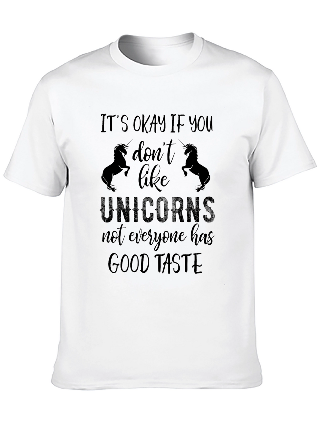 Unicorns Good Taste Funny Sarcastic T-Shirt