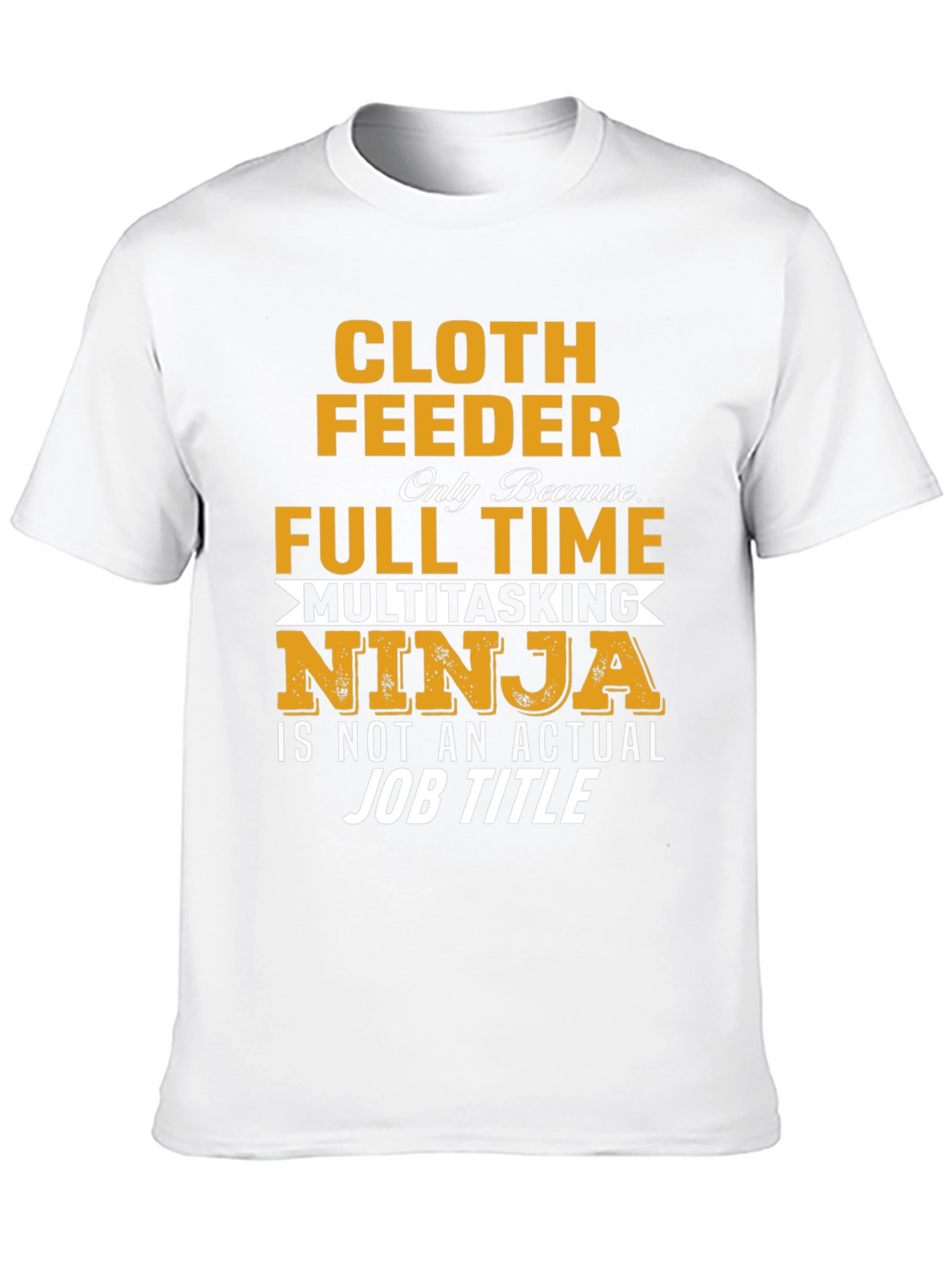 Cloth Feeder Multitasking Ninja T-Shirt