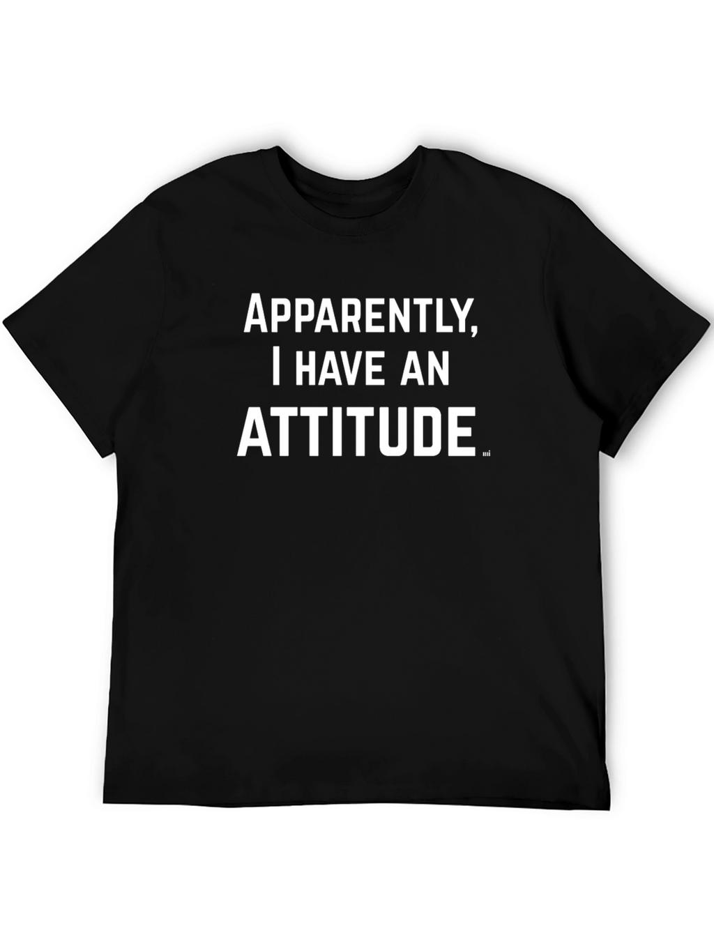 Attitude Graphic Tee - Funny Sarcastic T-Shirt