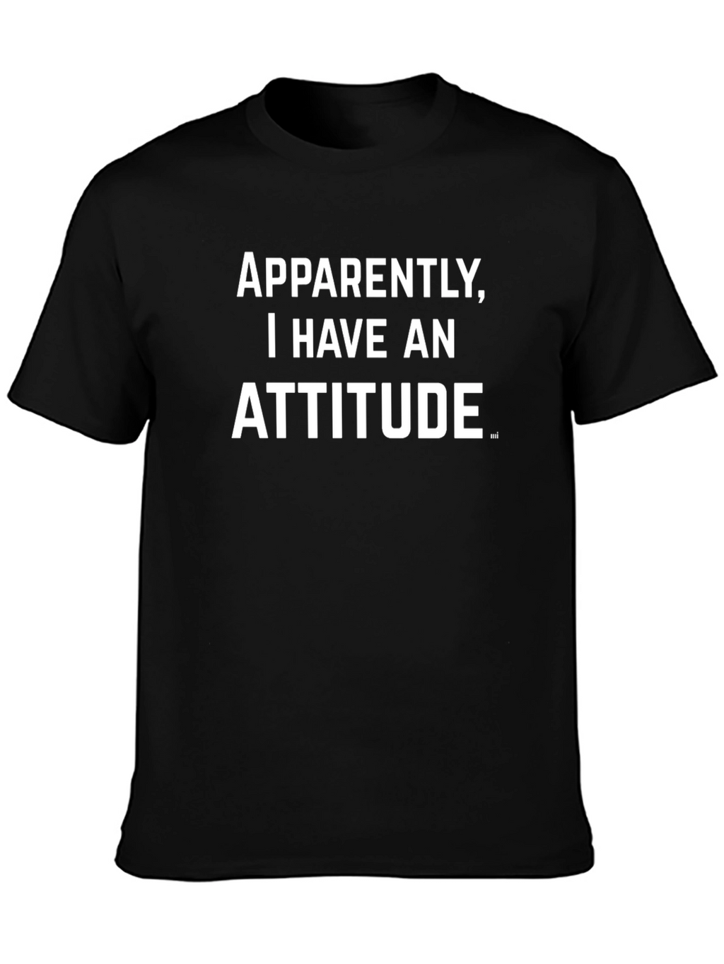 Attitude Graphic Tee - Funny Sarcastic T-Shirt