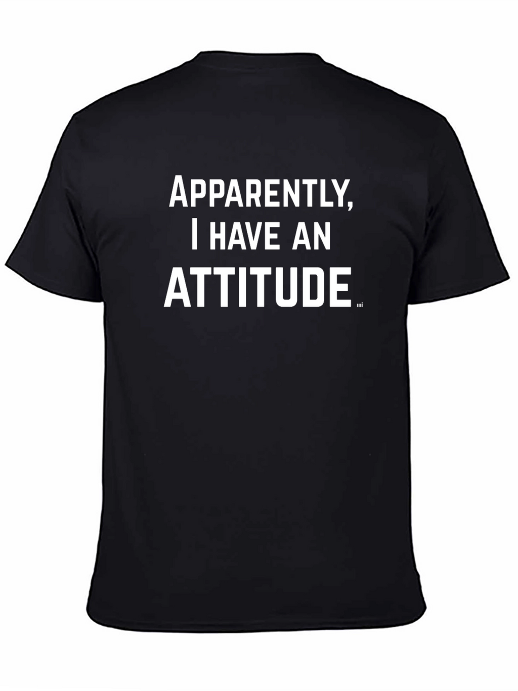 Attitude Graphic Tee - Funny Sarcastic T-Shirt