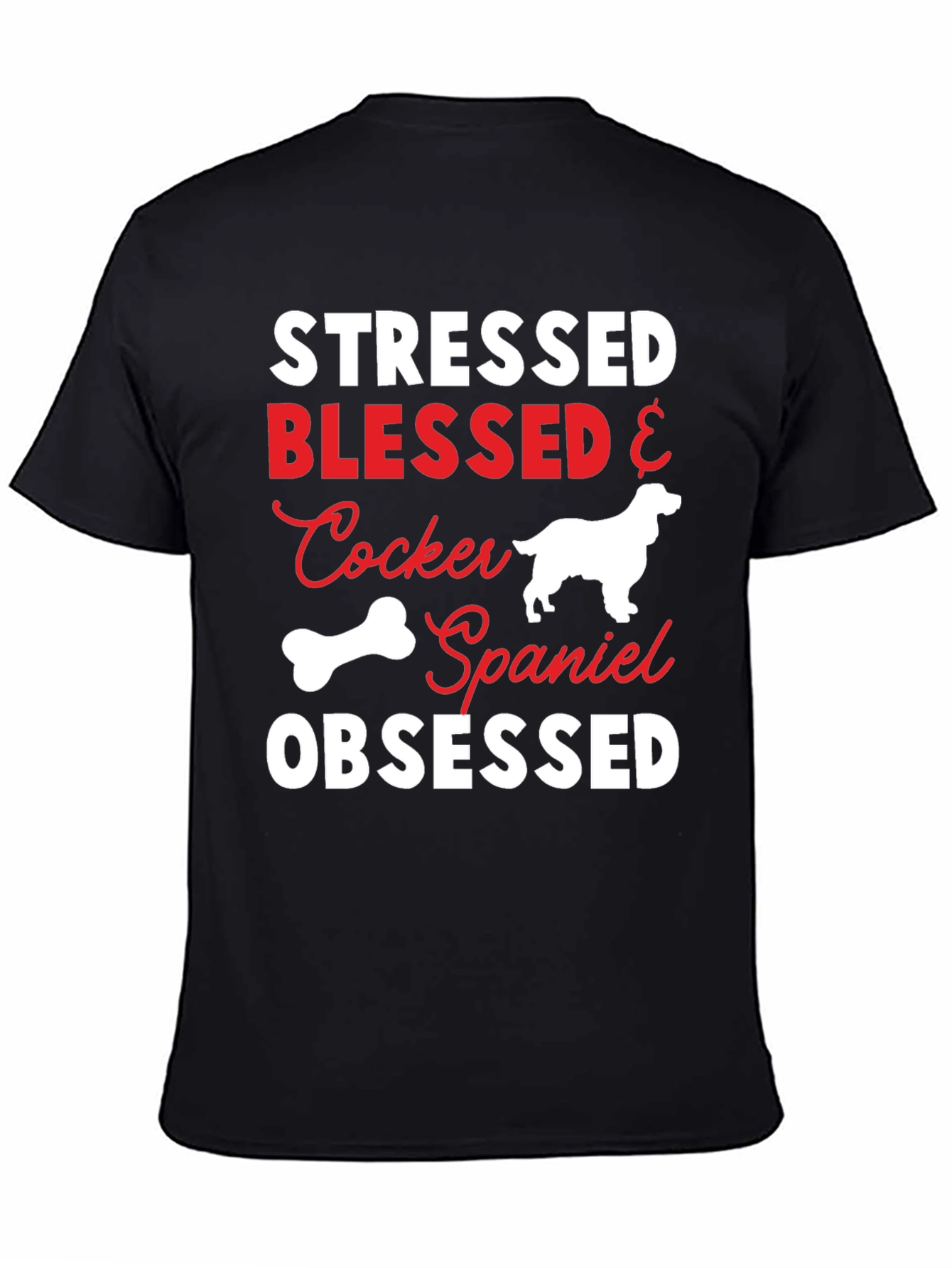Stressed Blessed Cocker Spaniel Obsessed T-Shirt