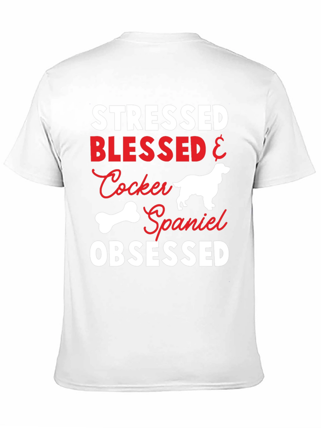 Stressed Blessed Cocker Spaniel Obsessed T-Shirt