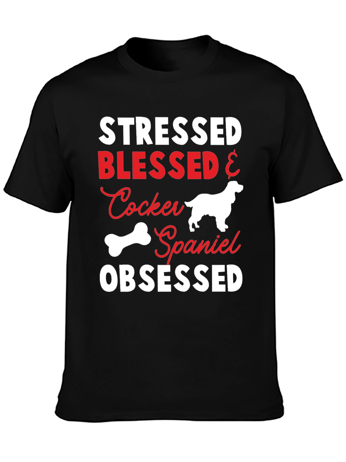 Stressed Blessed Cocker Spaniel Obsessed T-Shirt