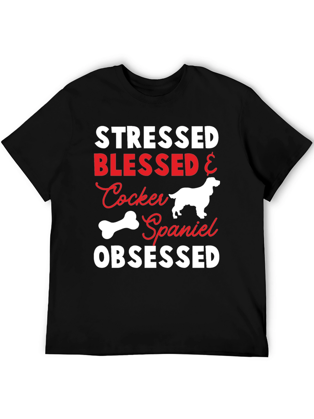 Stressed Blessed Cocker Spaniel Obsessed T-Shirt