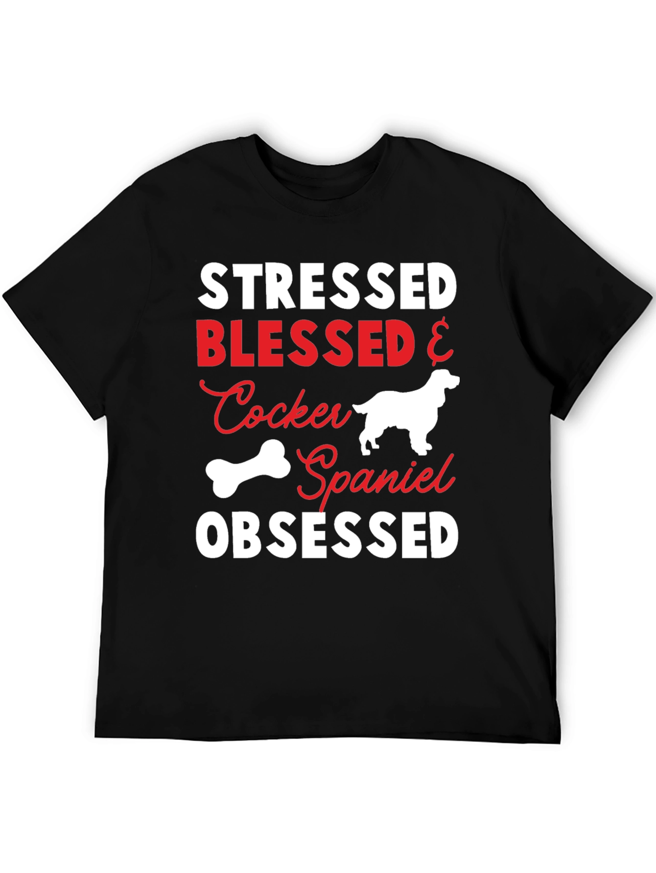 Stressed Blessed Cocker Spaniel Obsessed T-Shirt