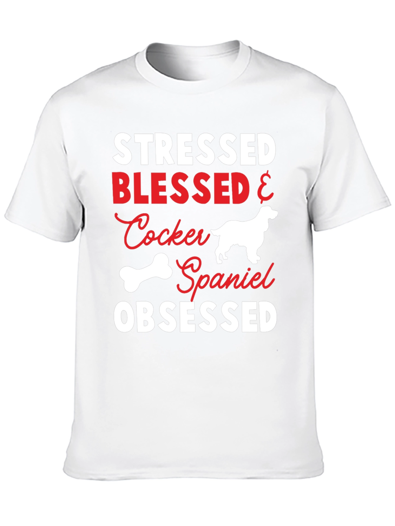 Stressed Blessed Cocker Spaniel Obsessed T-Shirt