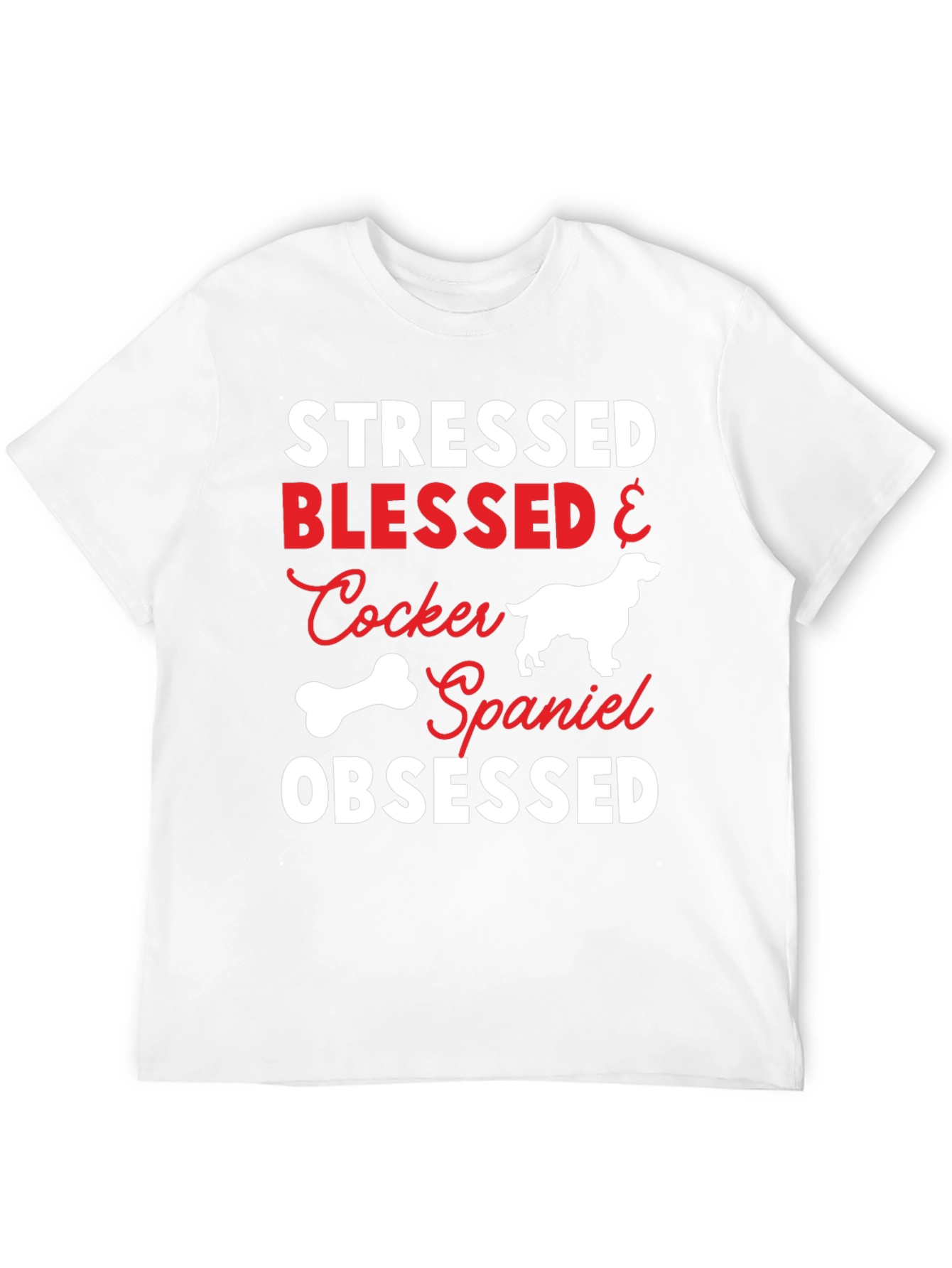 Stressed Blessed Cocker Spaniel Obsessed T-Shirt