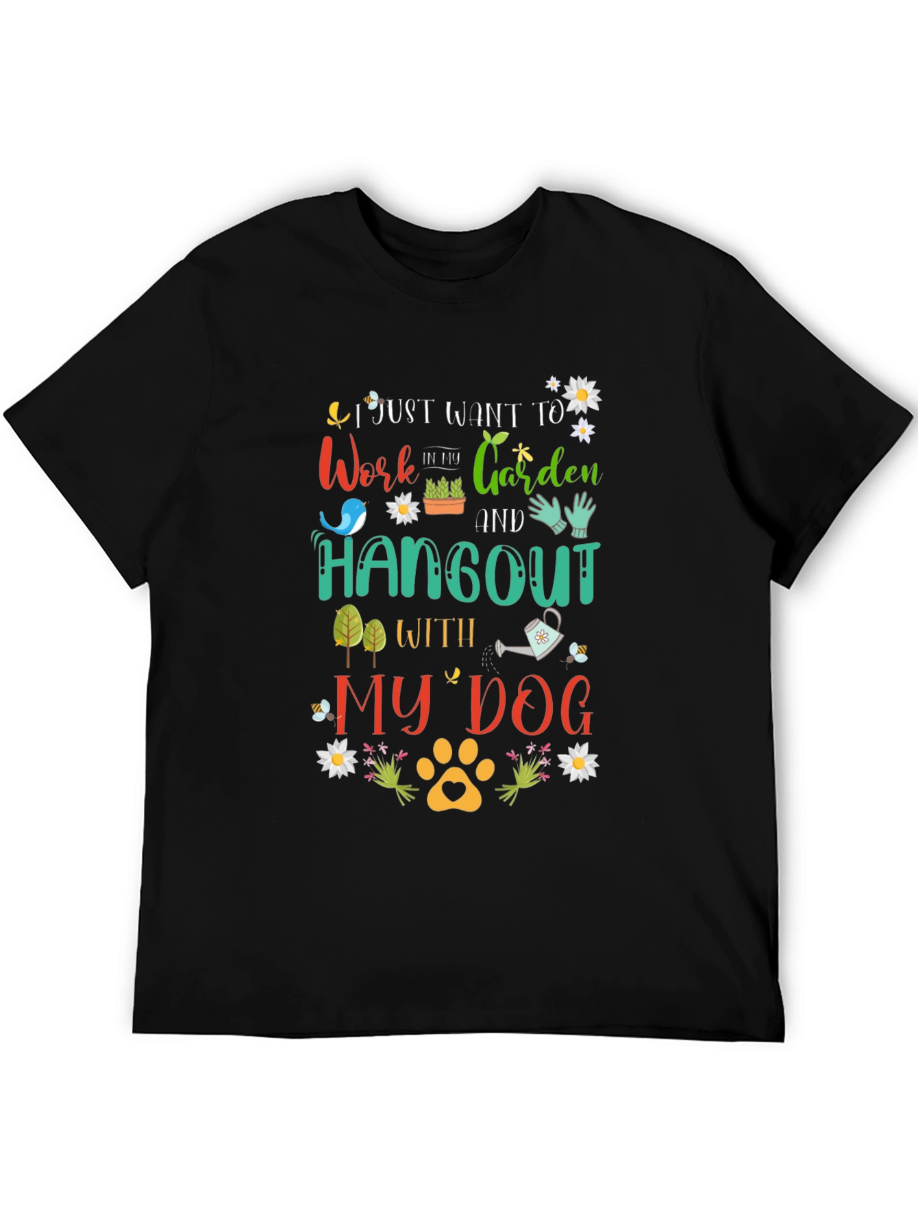 Work in My Garden and Hangout with My Dog T-Shirt
