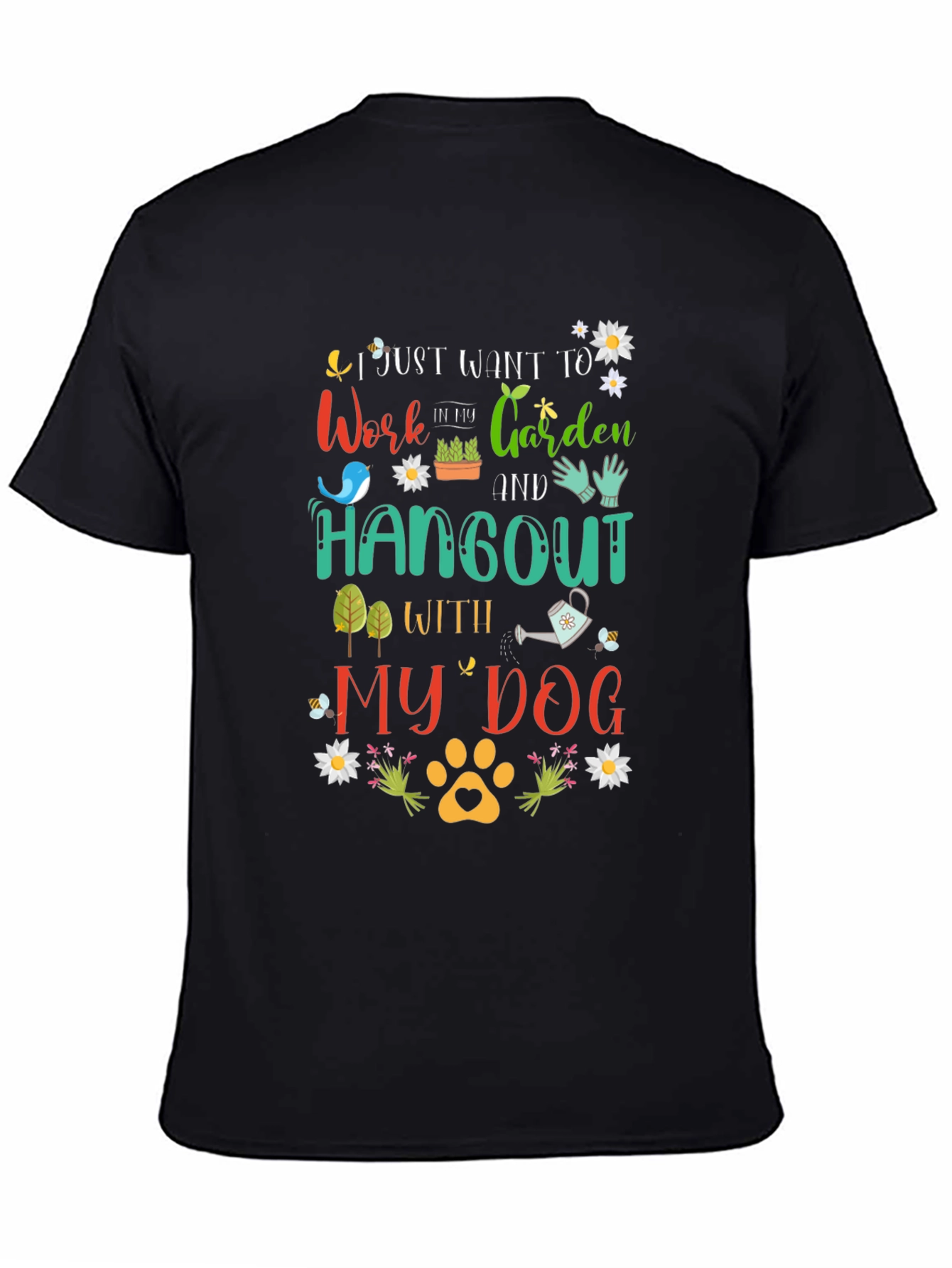 Work in My Garden and Hangout with My Dog T-Shirt