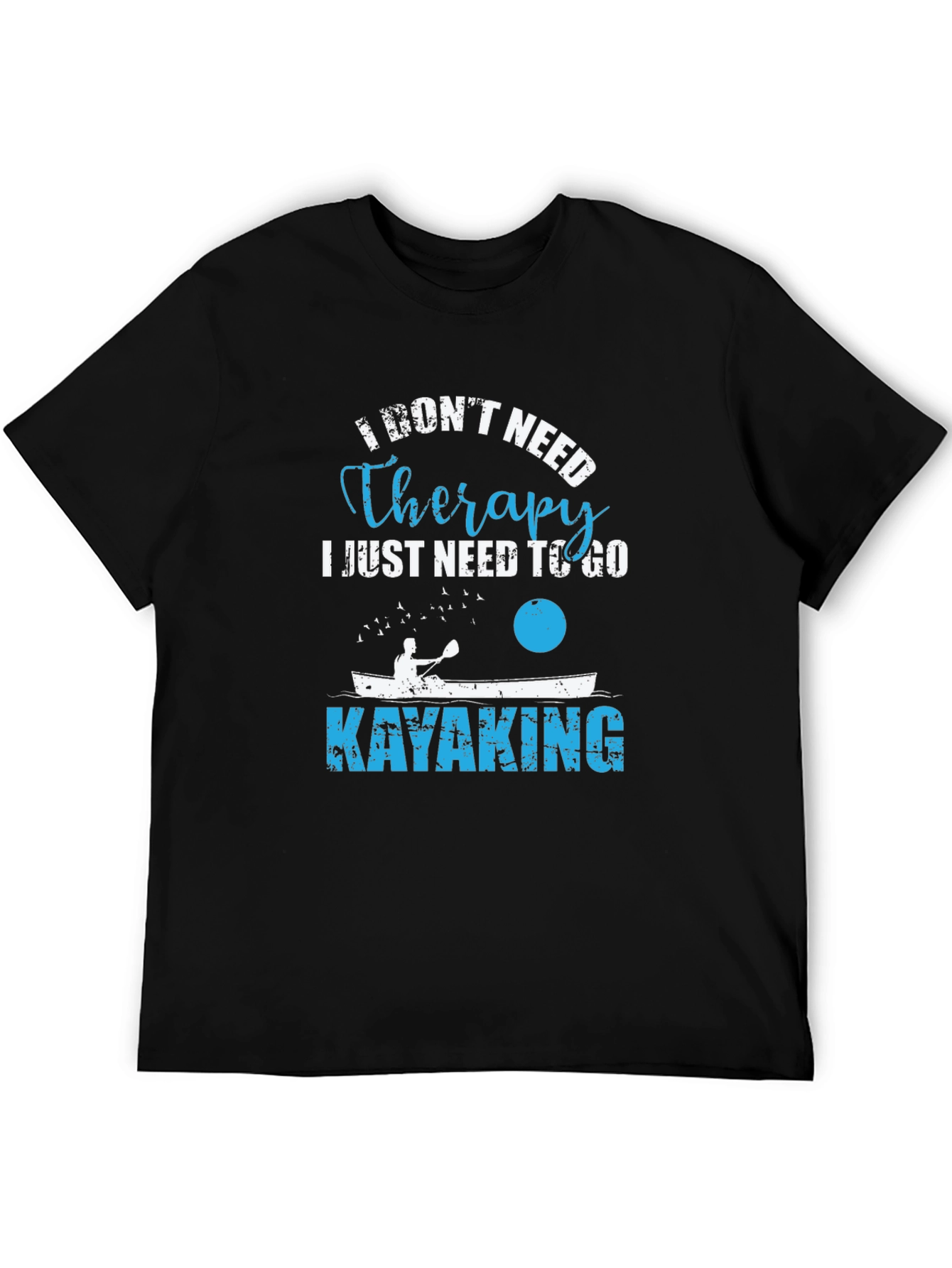 Kayaking Therapy T-Shirt - I Dont Need Therapy