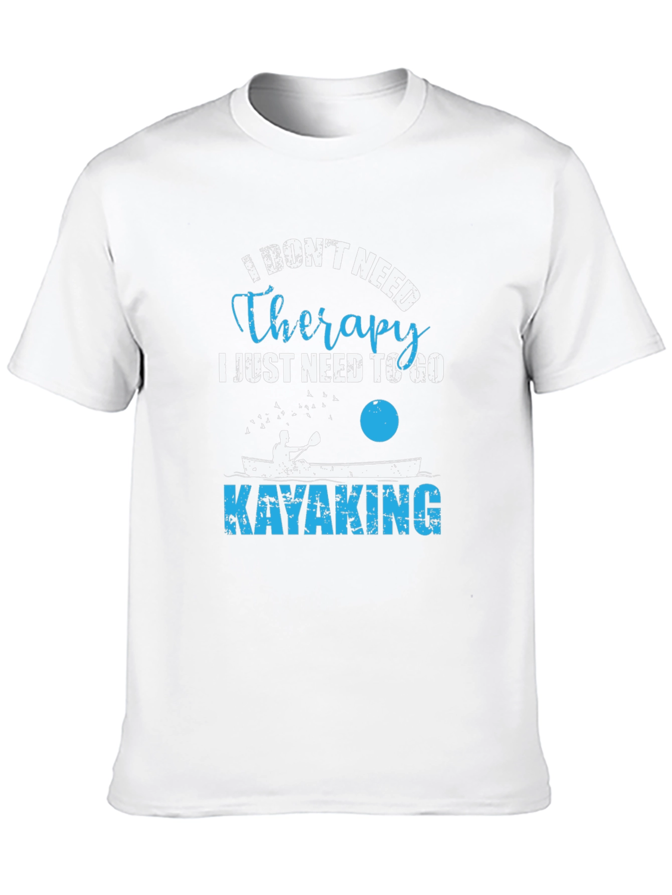 Kayaking Therapy T-Shirt - I Dont Need Therapy