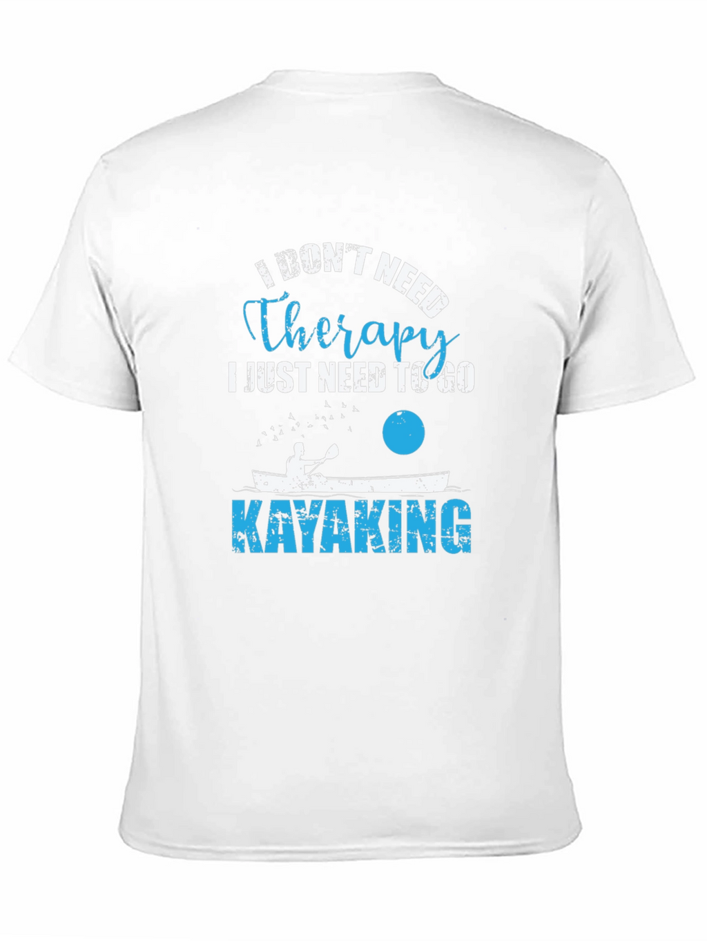 Kayaking Therapy T-Shirt - I Dont Need Therapy