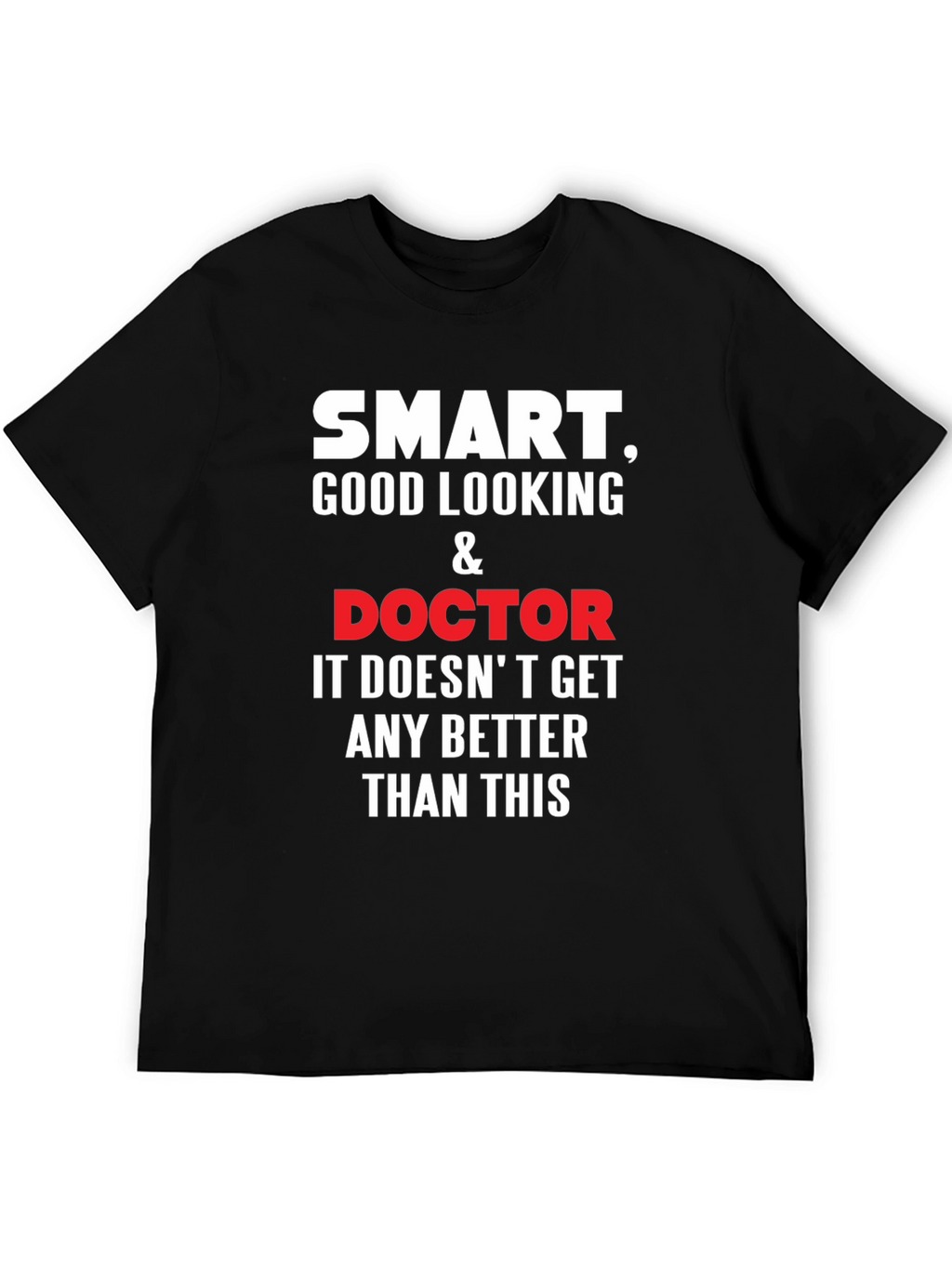 Smart Good Looking Doctor T-Shirt