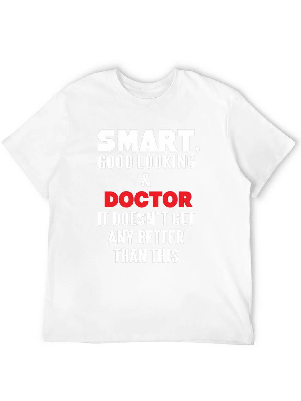 Smart Good Looking Doctor T-Shirt