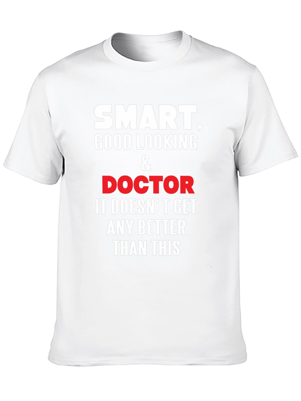 Smart Good Looking Doctor T-Shirt