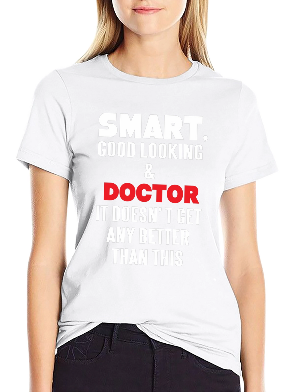 Smart Good Looking Doctor T-Shirt