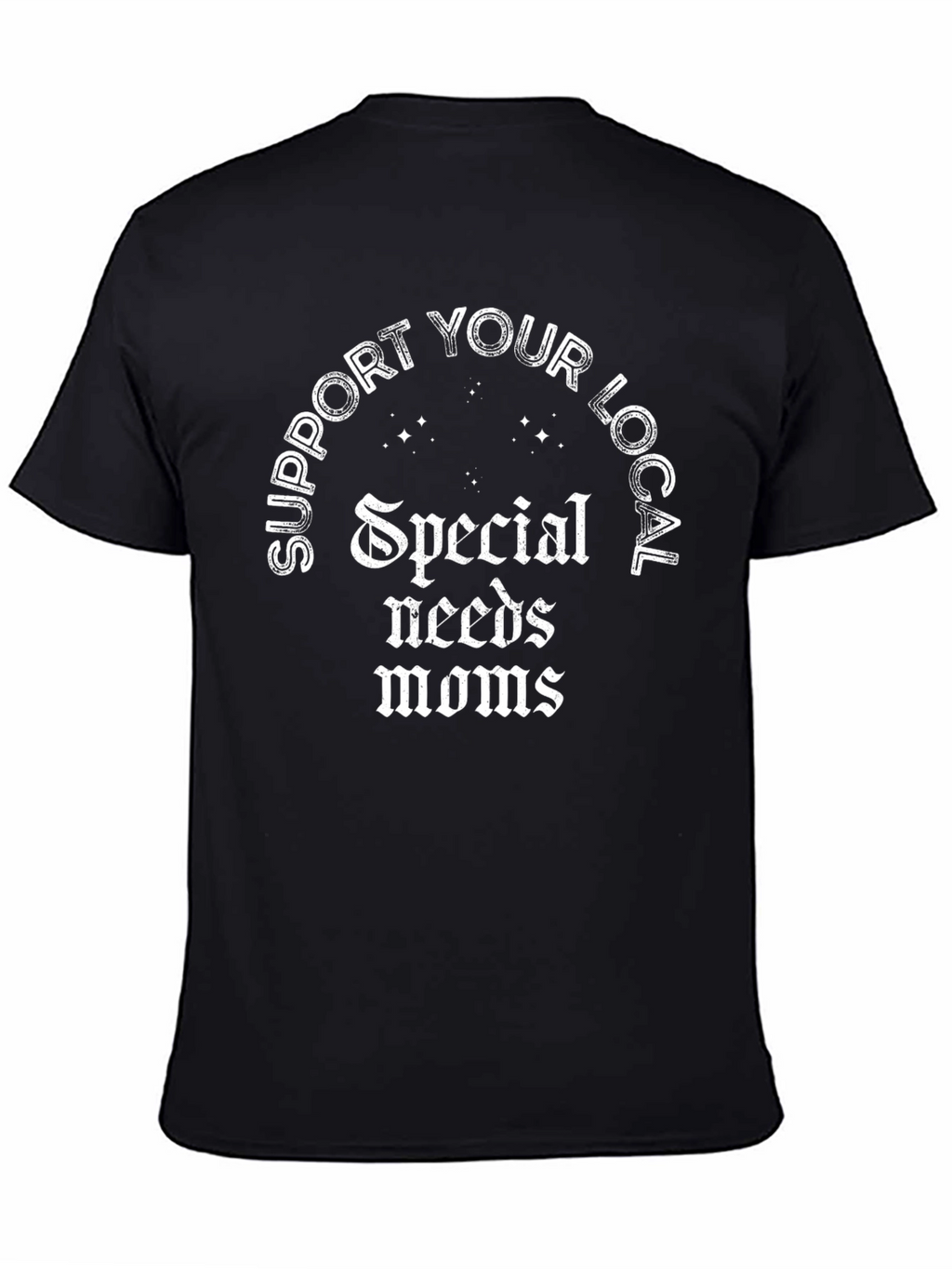 Support Local Special Needs Moms T-Shirt